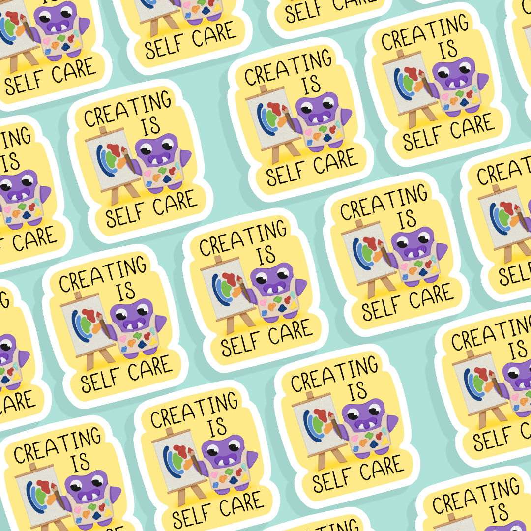 Creating Is Self Care Sticker